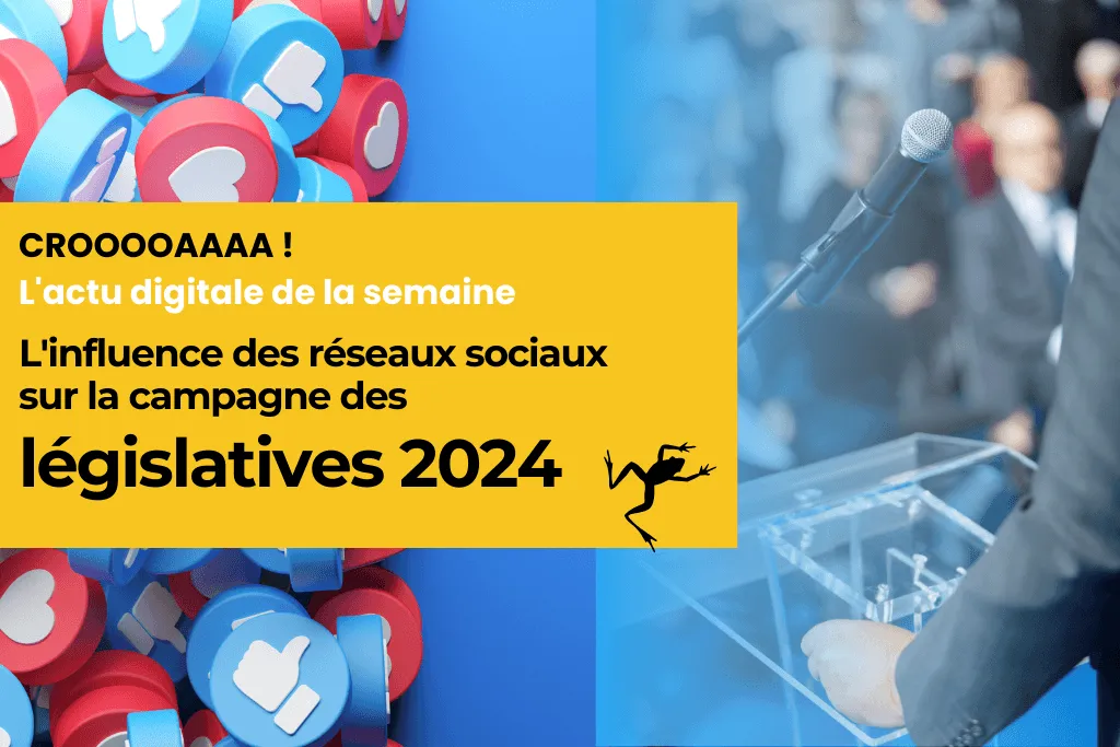 L'influence des réseaux sociaux sur la campagne des législatives 2024