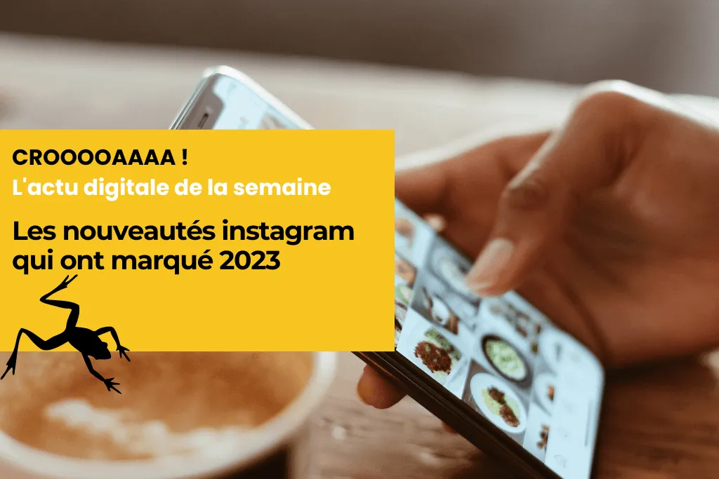 Les nouveautés Instagram qui ont marqué 2023